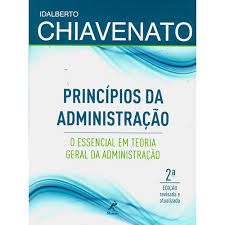Livro Princípios da Administração: o Essencial em Teoria Geral da Administração Autor Chiavenato, Idalberto (2012) [usado]