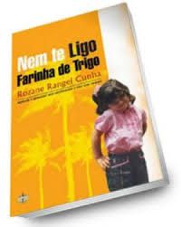 Livro Nem Te Ligo Farinha de Trigo: Aprenda a Gerenciar seus Sentimentos e Viva com Sucesso Autor Cunha , Rozane Rangel (2005) [usado]