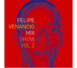 Cd Various - Felipe Venancio - Mix Show Vol. 2 Interprete Vários (2003) [usado]