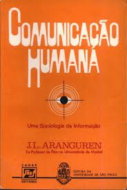Livro Comunicação Humana; Uma Sociologia da Informação Autor Aranguren, J.l. (1975) [usado]