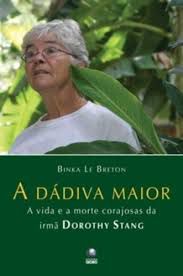 Livro Dáviva Maior, a : a Vida e a Morte Corajosas da Irmã Dorothy Stang Autor Breton, Binka Le (2008) [usado]