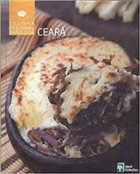 Livro Ceará - Cozinha Regional Brasileira Autor Desconhecido (2009) [seminovo]