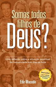 Livro Somos Todos Filhos de Deus ? Uma Reflexão sobre a Situação Espiritual da Humanidade nos Dias de Hoje Autor Macedo, Edir (2012) [usado]