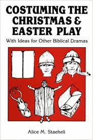 Livro Costuming The Christmas e Easter Play: With Ideas For Other Biblical Dramas Autor Staeheli, Alice M. [usado]