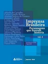 Livro Imprensa Brasileira: Personagens que Fizaram História - Vol. 4 Autor Melo, José Marques de (2009) [usado]