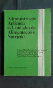 Livro Administração Aplicada Às Unidades de Alimentação e Nutrição Autor Teixira, Suzana Maria Gomes (1990) [usado]