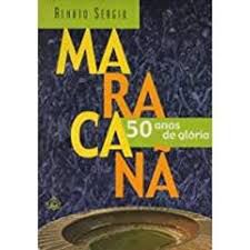 Livro Maracanã - 50 Anos de Glória Autor Sérgio, Renato (2000) [usado]