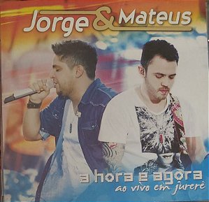 Cd Jorge e Mateus a Hora e Agora ao Vivo em Jurere Interprete Jorge e Mateus (2012) [usado]