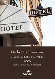 Livro os Hotéis Literários - Viagem ao Redor da Terra Autor Phalle, Nathalie H. Saint (2012) [usado]
