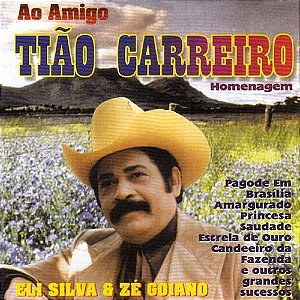 Cd ao Amigo Tiao Carreiro Interprete Eli Silva e Ze Goiano (2013) [usado]