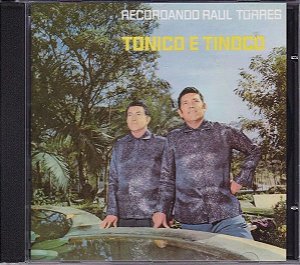 Cd Tonico e Tinoco Recordando Raul Torres Interprete Tonico e Tinoco (2000) [usado]