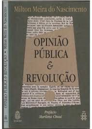 Livro Opinião Pública e Revolução Autor Nascimento, Milton Meira do (1989) [usado]