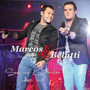 Cd Marcos e Belutti sem Me Controlar ao Vivo Interprete Marcos e Belutti (2011) [usado]