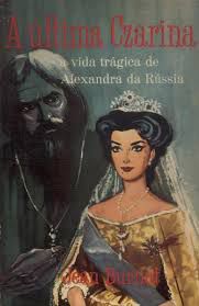 Livro Última Czarina, a : a Vida Tragica de Alexandra da Rússia Autor Burnat, Jean (1960) [usado]