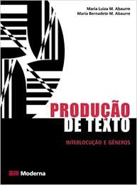 Livro Produção de Texto - Interlocução e Gêneros Autor Abaurre, Maria Luiza M. (2007) [usado]