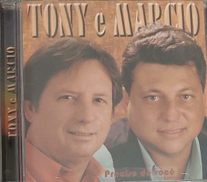 Cd Tony e Marcio Preciso de Voce Interprete Tony e Marcio [usado]