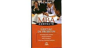 Livro Mba Compacto : Gestão de Projetos - Descomplicando Conceitos Soluções Dinâmicas Idéias Inovadoras e Dicas que Realmente Funcionam Autor Verzuh, Eric (2000) [usado]