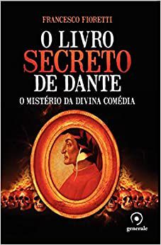 Livro o Secreto de Dante: o Mistério da Divina Comédia Autor Fioretti, Francesco (2011) [usado]