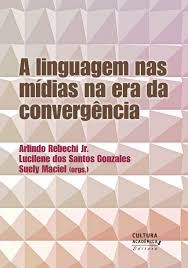 Livro a Linguagem nas Mídias na Era da Convergência Autor Jr., Arlindo Rebechi (2014) [usado]
