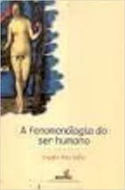 Livro a Fenomenologia do Ser Humano Autor Bello, Angela Alves (2000) [usado]