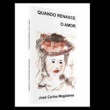 Livro Quando Renasce o Amor Autor Magdalena, José Carlos (1991) [usado]