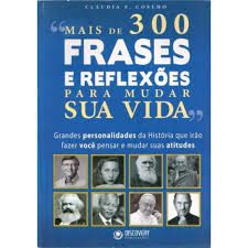 Livro Mais de 300 Frases e Reflexões para Mudar sua Vida Autor Coelho, Cláudia S. [usado]