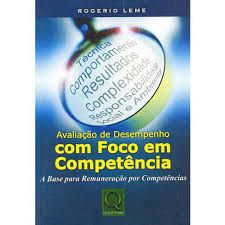 Livro Avaliação de Desempenho com Foco em Competência : a Base para Remuneração por Competências Autor Leme, Rogerio (2006) [usado]