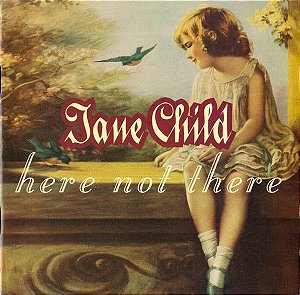 Cd Jane Child - Here Not There Interprete Jane Child (1993) [usado]