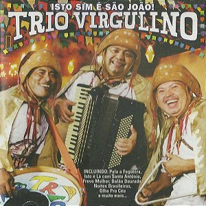 Cd Trio Virgulino ‎- Isto Sim é São João! Interprete Trio Virgulino (2006) [usado]