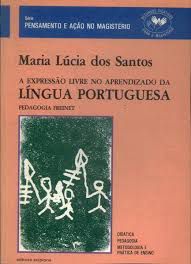 Livro Expressão Livre no Aprendizado da Língua Portuguesa, a - Pedagogia Freinet Autor Santos, Maria Lúcia dos (1993) [usado]