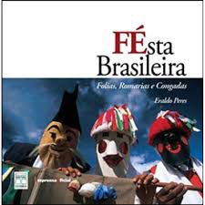 Livro Fé Sta Brasileira- Folias, Romarias e Congadas Autor Peres, Eraldo (2010) [usado]