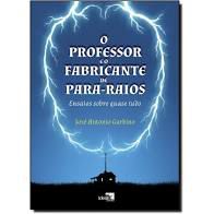Livro Professor e o Fabricante de Para-raios, o Autor Garbino, José Antonio (2014) [seminovo]