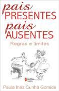 Livro Pais Presetes Pais Ausentes: Regras e Limites Autor Gomide, Paula Inez Cunha (2004) [usado]