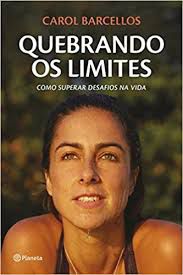 Livro Quebrando os Limites: Como Superar Desafios na Vida Autor Barcellos, Carol (2016) [usado]