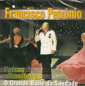 Cd Francisco Petrônio - Valsas Brasileiras - o Grande Baile da Saudade Interprete Francisco Petrônio (2001) [usado]
