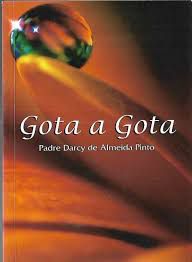 Livro Gota a Gota Autor Pinto, Padre Darcy de Almeida (2012) [usado]
