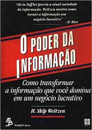 Livro Poder da Informação, o : Como Transformar a Informação que Voce Domina em um Negócio Lucrativo Autor Weitzen, H. Skip (1991) [usado]