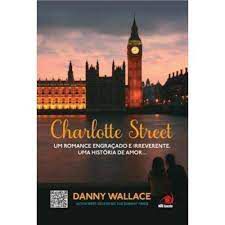 Livro Charlotte Street- um Romance Engraçado e Irreverente. Uma História de Amor .. Autor Wallace, Danny (2012) [usado]
