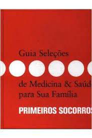 Livro Guia Seleções de Medicina e Saúde para sua Família- Primeiros Socorros Autor Meredith, Shenna (2004) [usado]