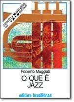 Livro o que é Jazz- Primeiros Passos 93 Autor Muggiati, Roberto [usado]