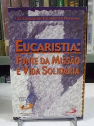 Livro Eucaristia: Fonte da Missão e Vida Solidária Autor Desconhecido (2001) [usado]