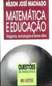 Livro Matemática e Educação: Alegorias, Tecnologias e Temas Afins Autor Machado, Nílson José (2001) [usado]