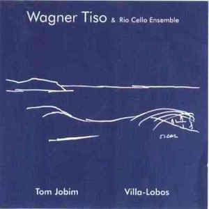 Cd Wagner Tiso & Rio Cello Ensemble - Tom Jobim Villa-lobos Interprete Wagner Tiso & Rio Cello Ensemble (2000) [usado]