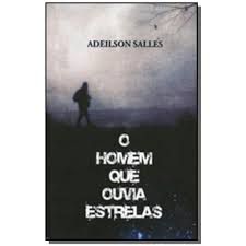 Livro Homem que Ouvia Estrelas, o Autor Salles, Adeilson (2013) [usado]