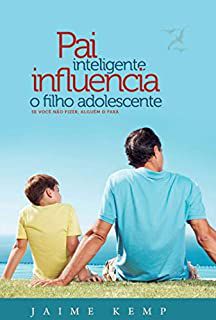 Livro Pai Inteligente Influencia o Filho Adolescente Autor Kemp, Jaime (2013) [usado]