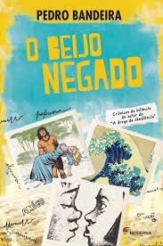 Livro o Beijo Negado Autor Bandeira, Pedro (2013) [usado]