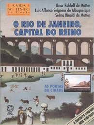 Livro Rio de Janeiro Capital do Reino, o Autor Mattos, Ilmar Rohloff (1995) [usado]