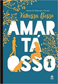 Livro Amar Ta Osso Autor Bosso, Vanessa (2018) [usado]