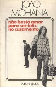 Livro Não Basta Amar para Ser Feliz no Casamento Autor Mohana, João (1982) [usado]
