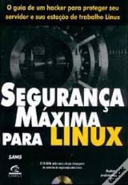 Livro Segurança Máxima para Linux : um Guia de um Hacker para Proteger seu Servidor e sua Estação de Trabalho Linux Autor Desconhecido (2000) [usado]